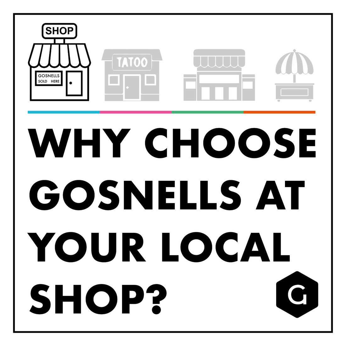 Why Choose Gosnells at your Local Shop?